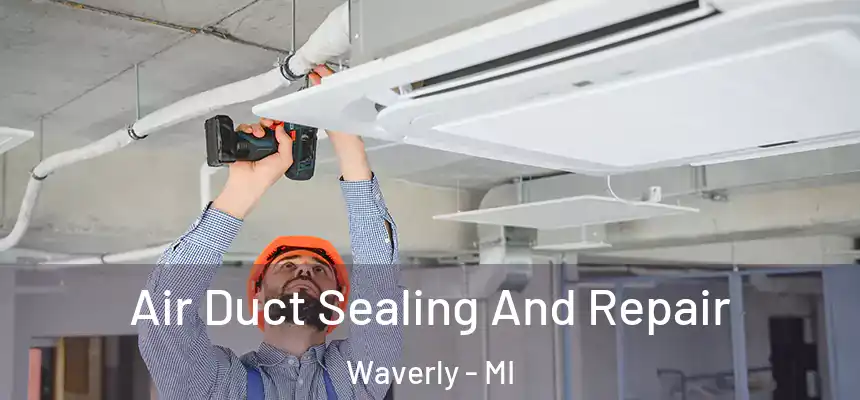 Air Duct Sealing And Repair Waverly - MI