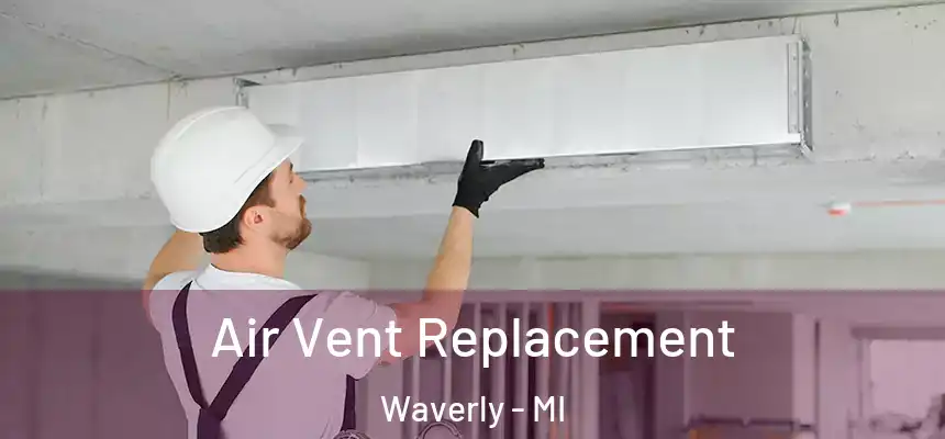 Air Vent Replacement Waverly - MI