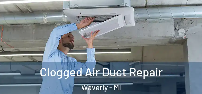  Clogged Air Duct Repair Waverly - MI