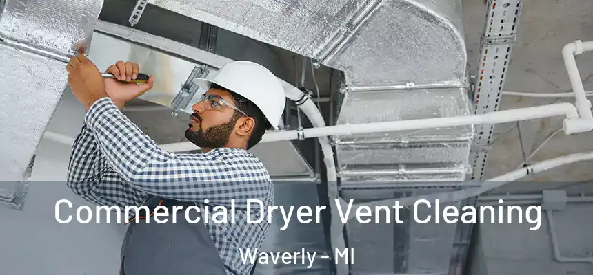  Commercial Dryer Vent Cleaning Waverly - MI