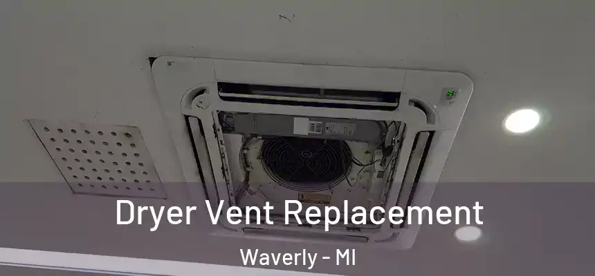 Dryer Vent Replacement Waverly - MI