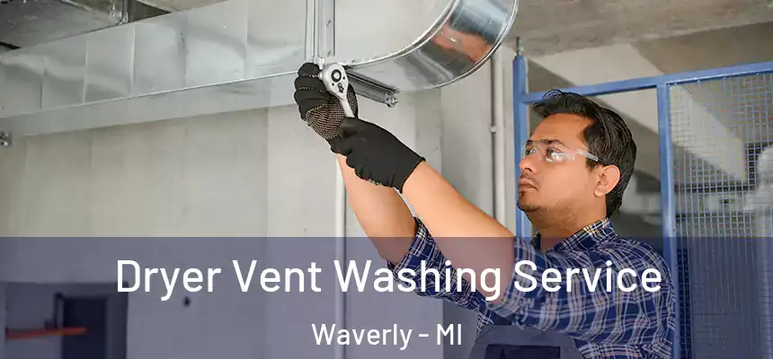  Dryer Vent Washing Service Waverly - MI