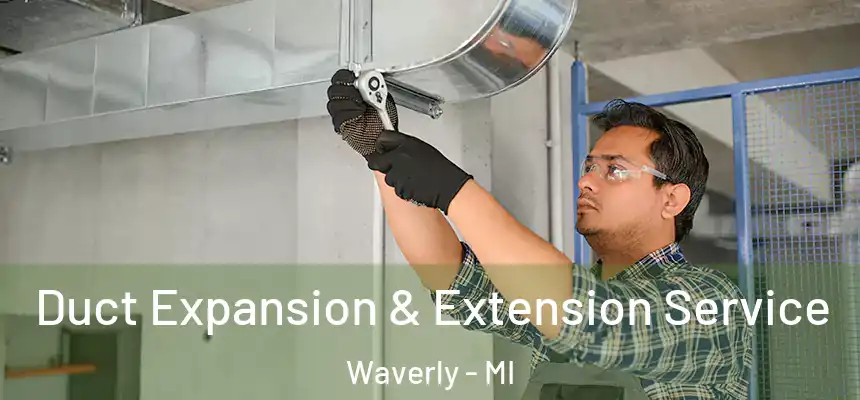  Duct Expansion & Extension Service Waverly - MI