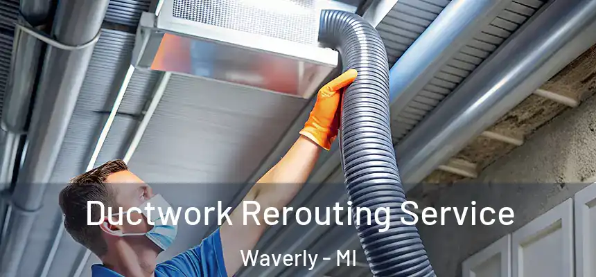  Ductwork Rerouting Service Waverly - MI