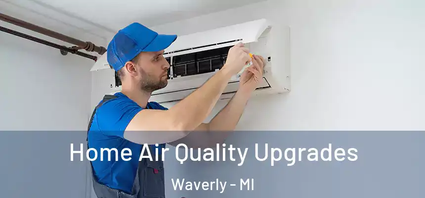 Home Air Quality Upgrades Waverly - MI
