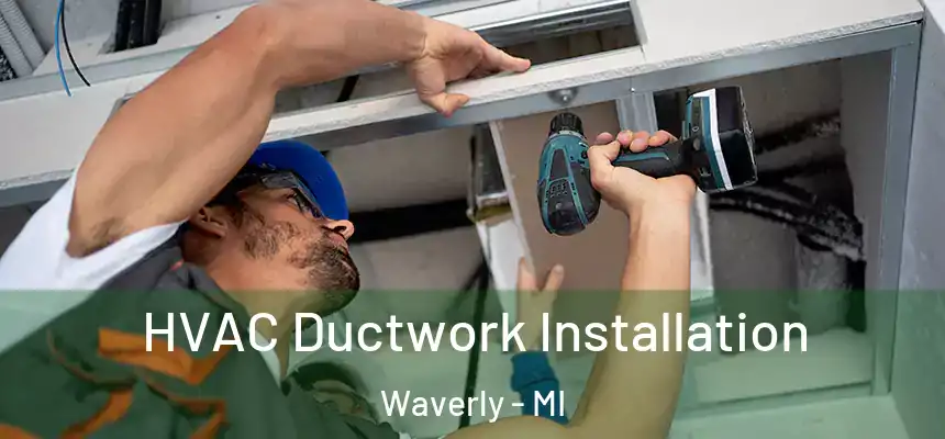 HVAC Ductwork Installation Waverly - MI