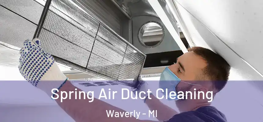  Spring Air Duct Cleaning Waverly - MI